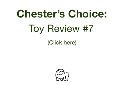 Chester's Choice: Toy Review #7